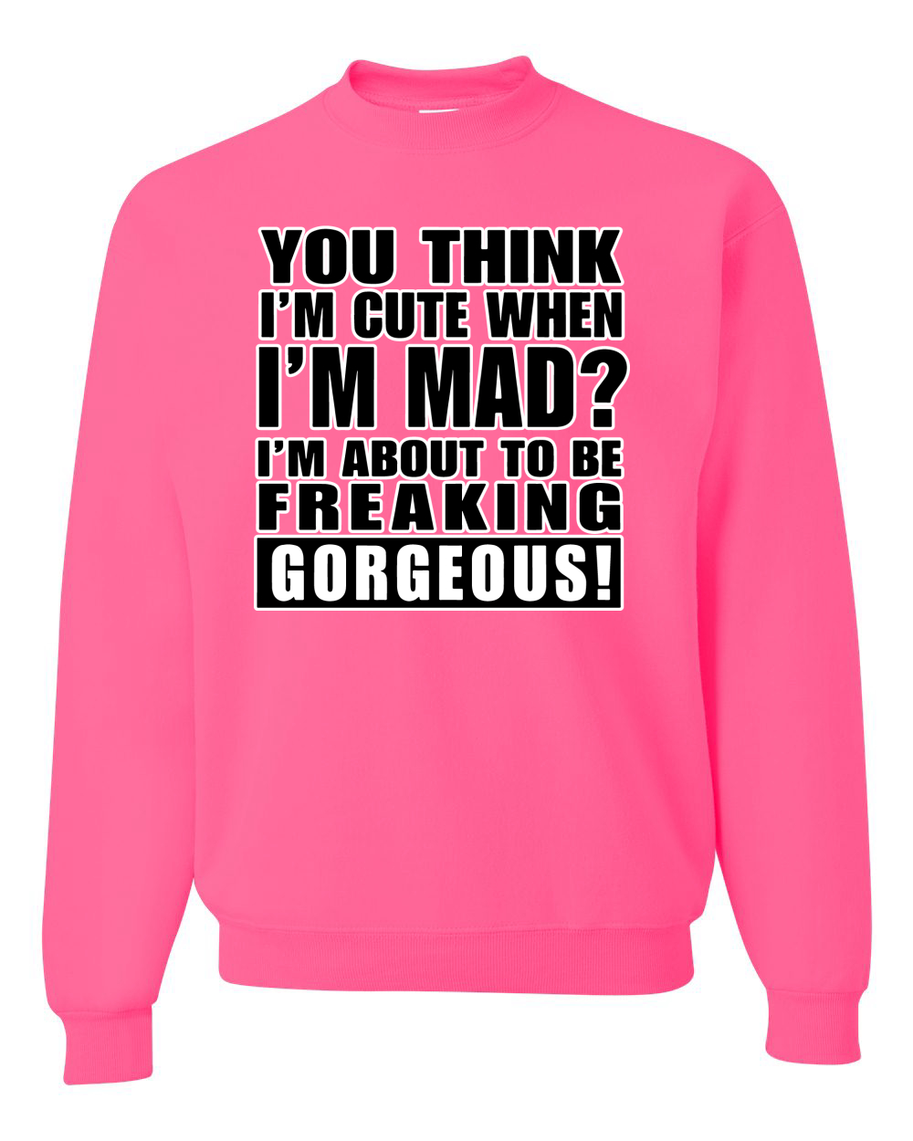 You Think I'm Cute When Im Mad? Preciosa sudadera unisex I'm About To Be - Imagen 12 de 22