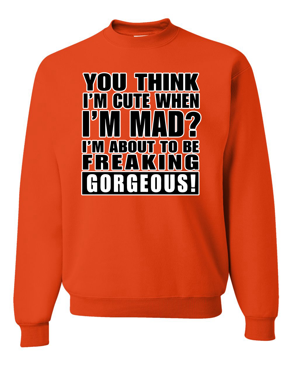 You Think I'm Cute When Im Mad? Preciosa sudadera unisex I'm About To Be - Imagen 13 de 22