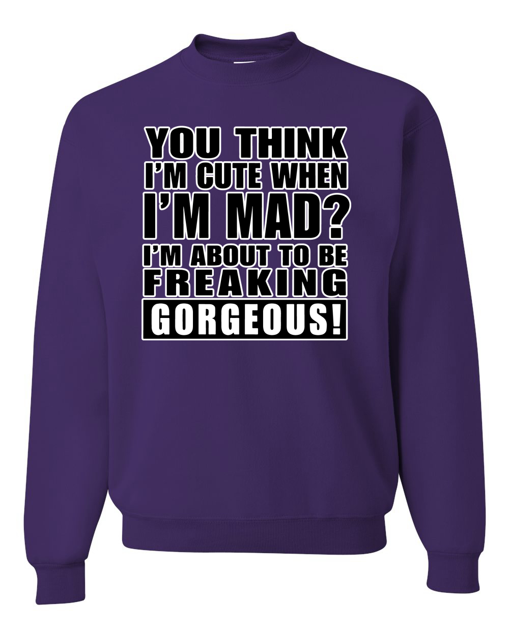 You Think I'm Cute When Im Mad? Preciosa sudadera unisex I'm About To Be - Imagen 14 de 22