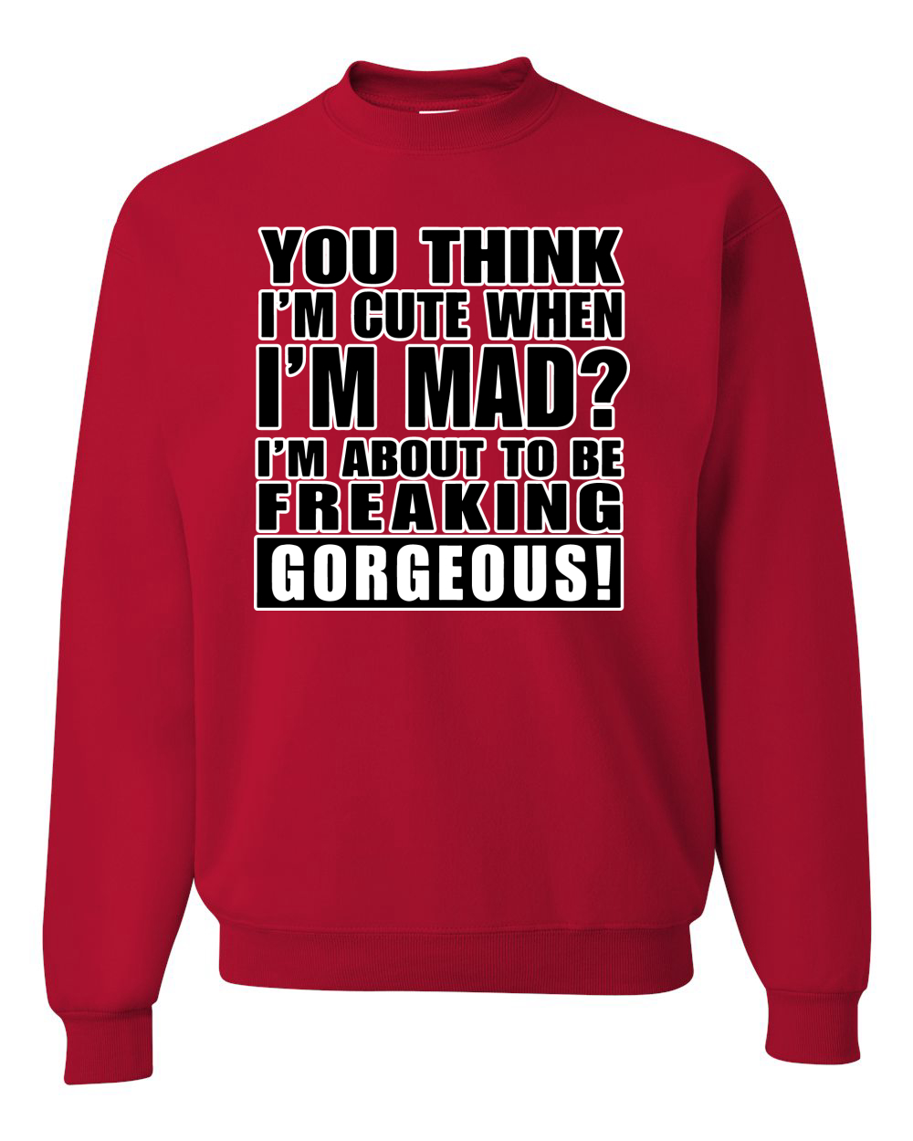 You Think I'm Cute When Im Mad? Preciosa sudadera unisex I'm About To Be - Imagen 15 de 22