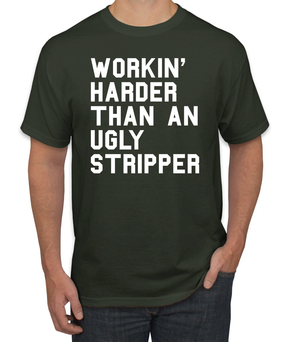 Camiseta divertida para hombre Workin Harder Than An Ugly Stripper - Imagen 15 de 24