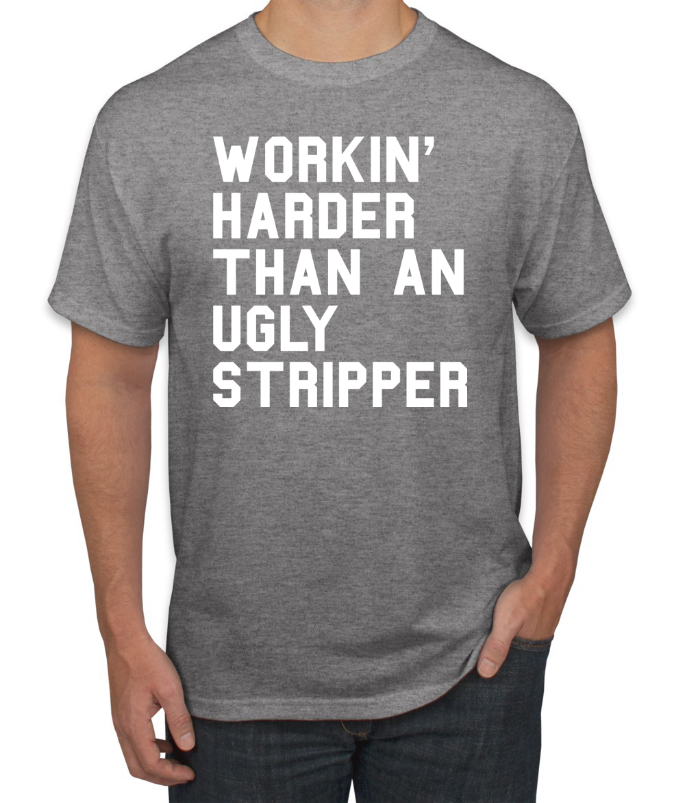 Camiseta divertida para hombre Workin Harder Than An Ugly Stripper - Imagen 7 de 24