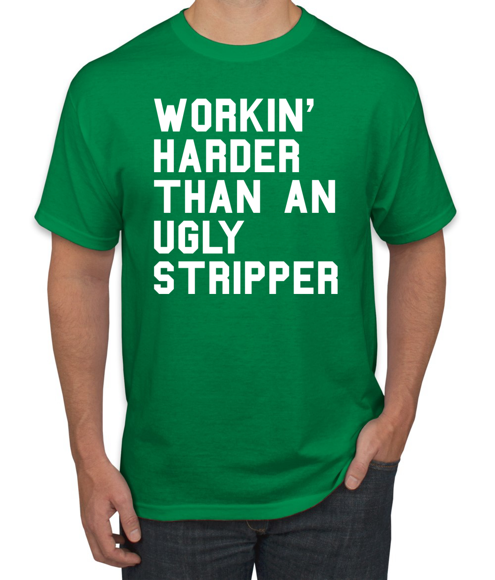 Camiseta divertida para hombre Workin Harder Than An Ugly Stripper - Imagen 8 de 24