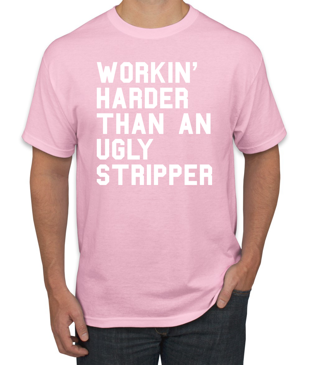 Camiseta divertida para hombre Workin Harder Than An Ugly Stripper - Imagen 10 de 24