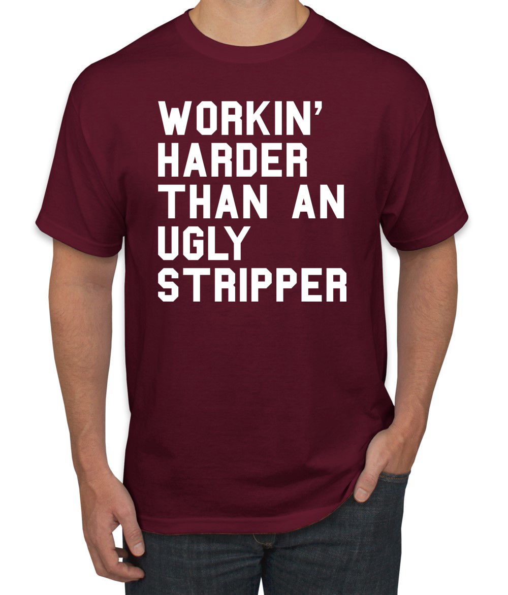 Camiseta divertida para hombre Workin Harder Than An Ugly Stripper - Imagen 12 de 24