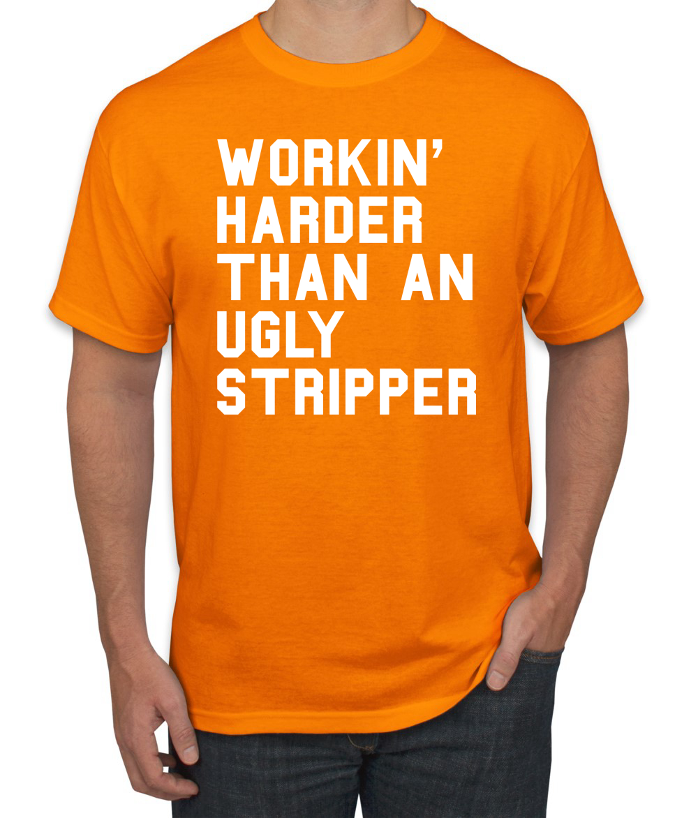 Camiseta divertida para hombre Workin Harder Than An Ugly Stripper - Imagen 22 de 24