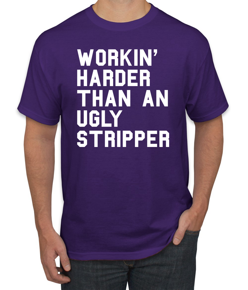 Camiseta divertida para hombre Workin Harder Than An Ugly Stripper - Imagen 18 de 24