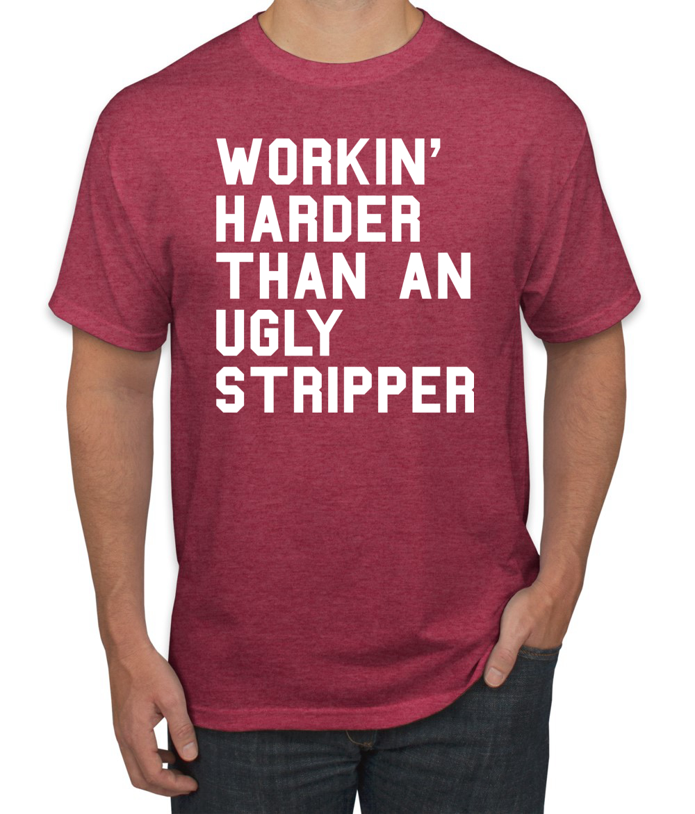 Camiseta divertida para hombre Workin Harder Than An Ugly Stripper - Imagen 24 de 24