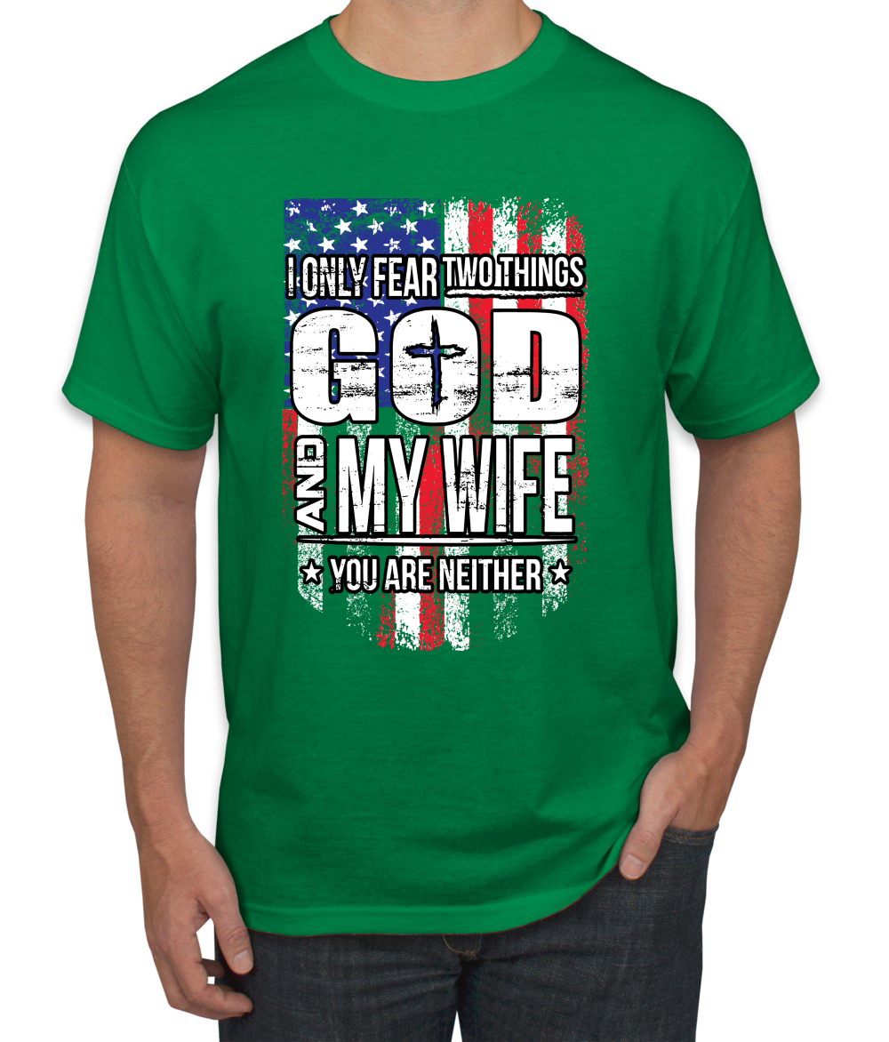 I Only Fear Two Things God And My Wife Humor Mens Graphic T Shirt Ebay 