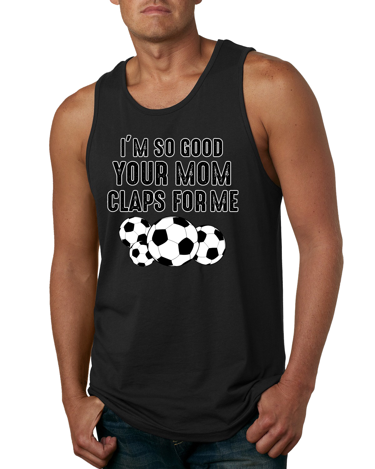 Camiseta sin mangas Im So Good Your Mom Claps For Me humor fútbol hombre - Imagen 3 de 9