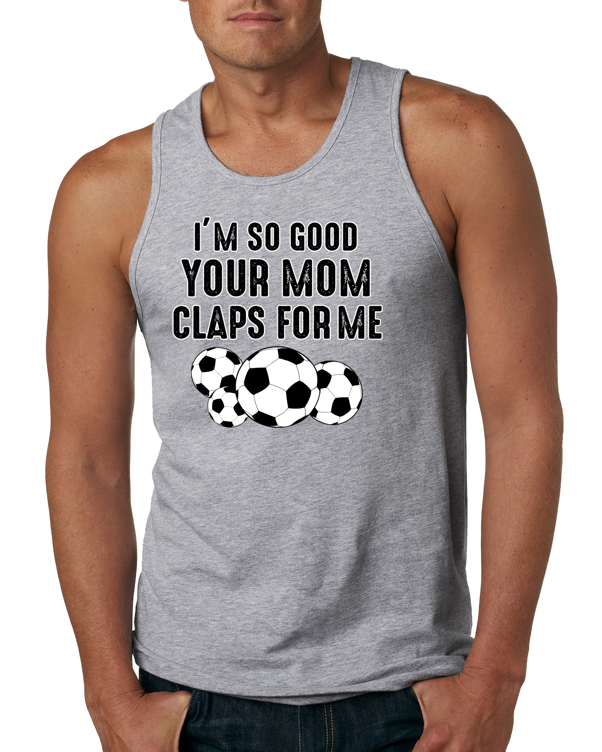 Camiseta sin mangas Im So Good Your Mom Claps For Me humor fútbol hombre - Imagen 5 de 9