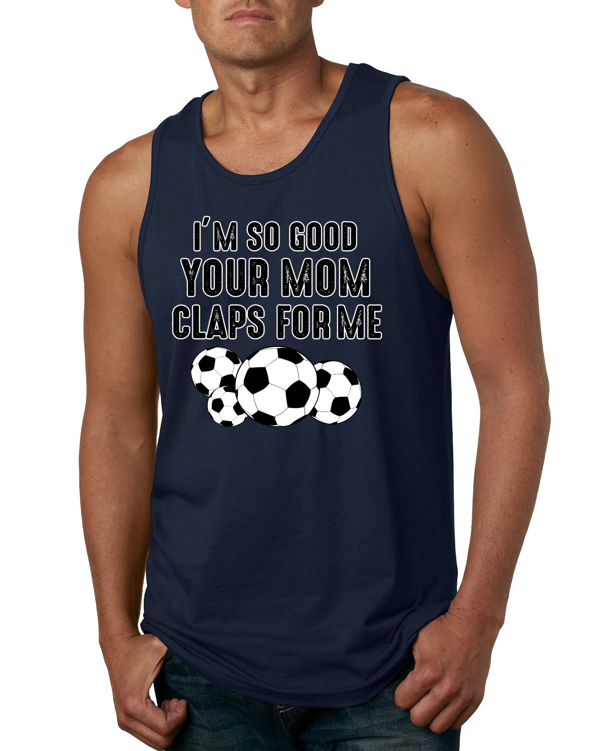 Camiseta sin mangas Im So Good Your Mom Claps For Me humor fútbol hombre - Imagen 6 de 9