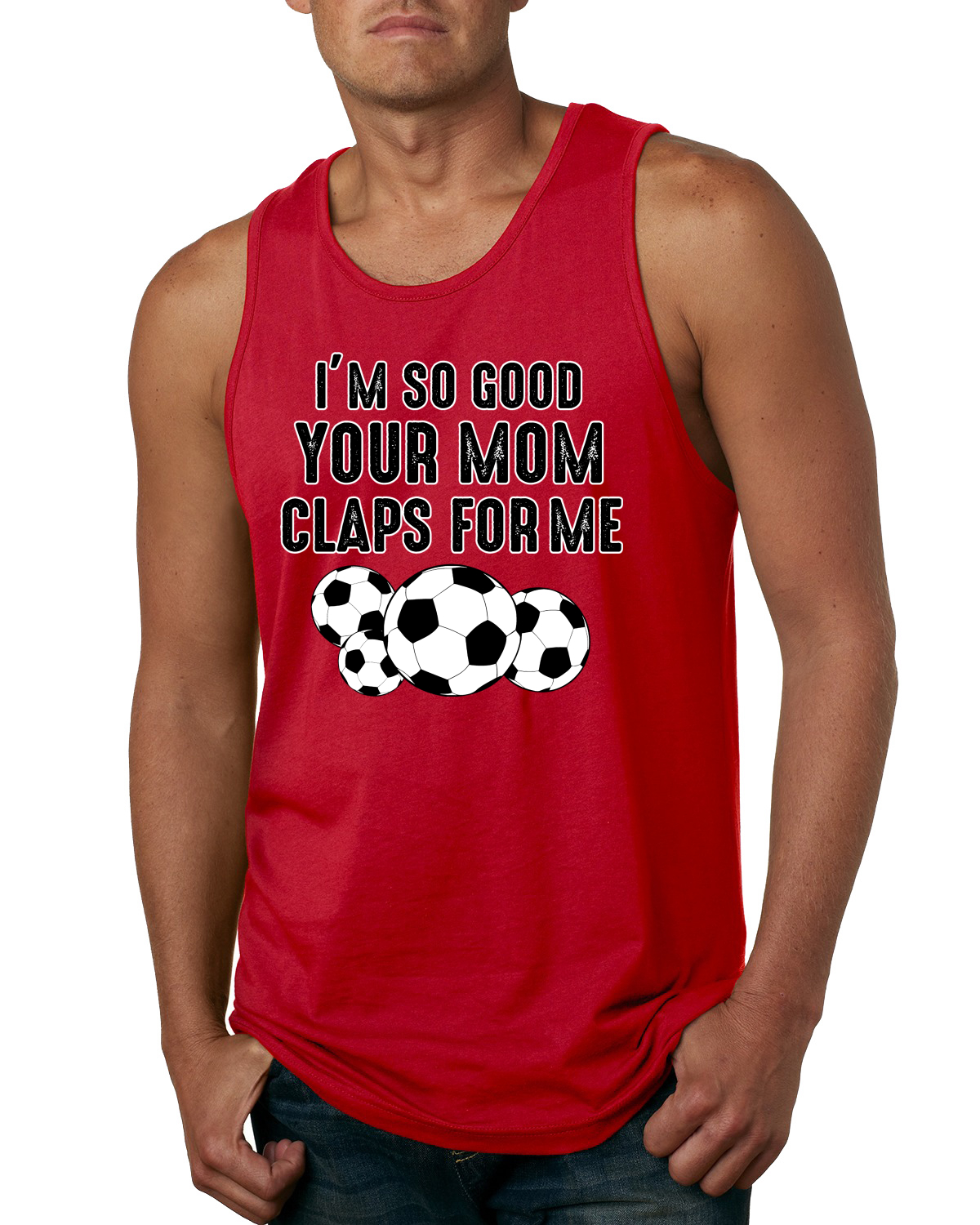 Camiseta sin mangas Im So Good Your Mom Claps For Me humor fútbol hombre - Imagen 7 de 9
