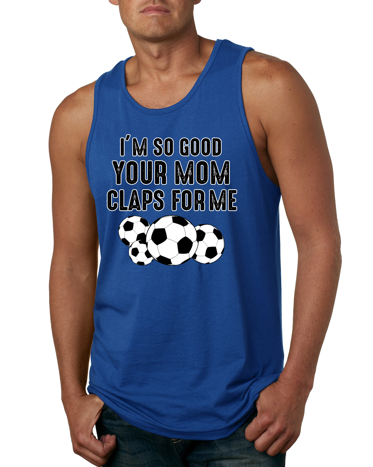 Camiseta sin mangas Im So Good Your Mom Claps For Me humor fútbol hombre - Imagen 8 de 9