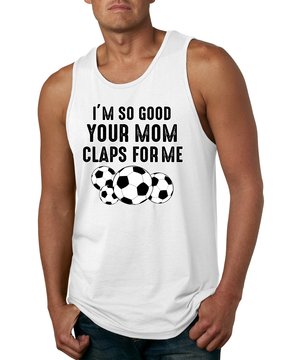 Camiseta sin mangas Im So Good Your Mom Claps For Me humor fútbol hombre - Imagen 9 de 9
