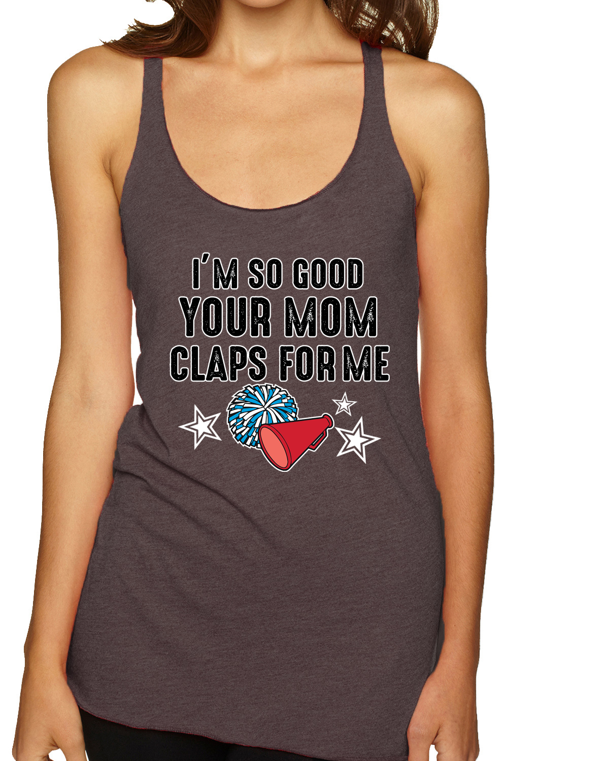 Im So Good Your Mom Claps For Me Cheerleading Humor Tri-Blend Racerback Tank Top - Picture 3 of 15