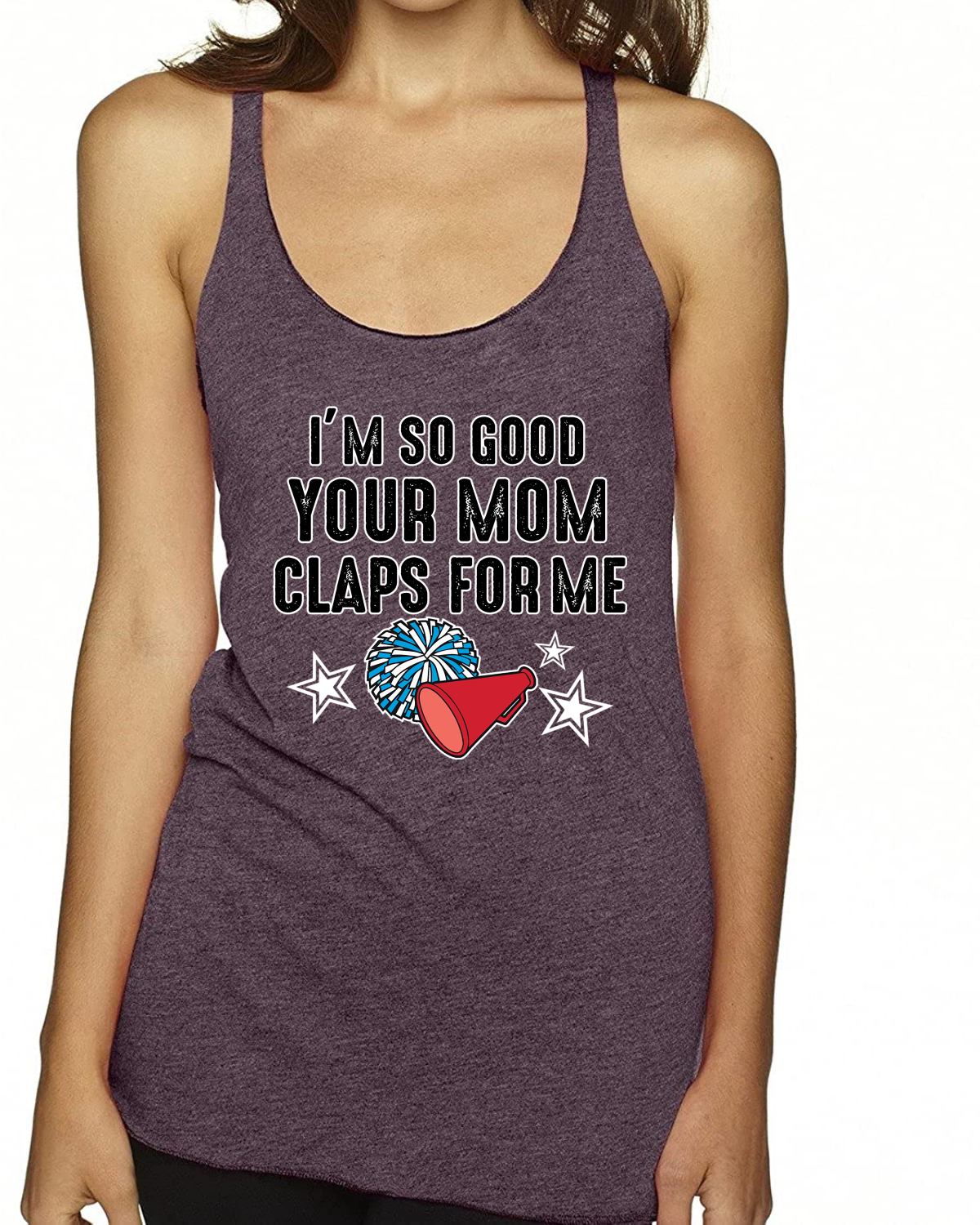 Im So Good Your Mom Claps For Me Cheerleading Humor Tri-Blend Racerback Tank Top - Picture 15 of 15