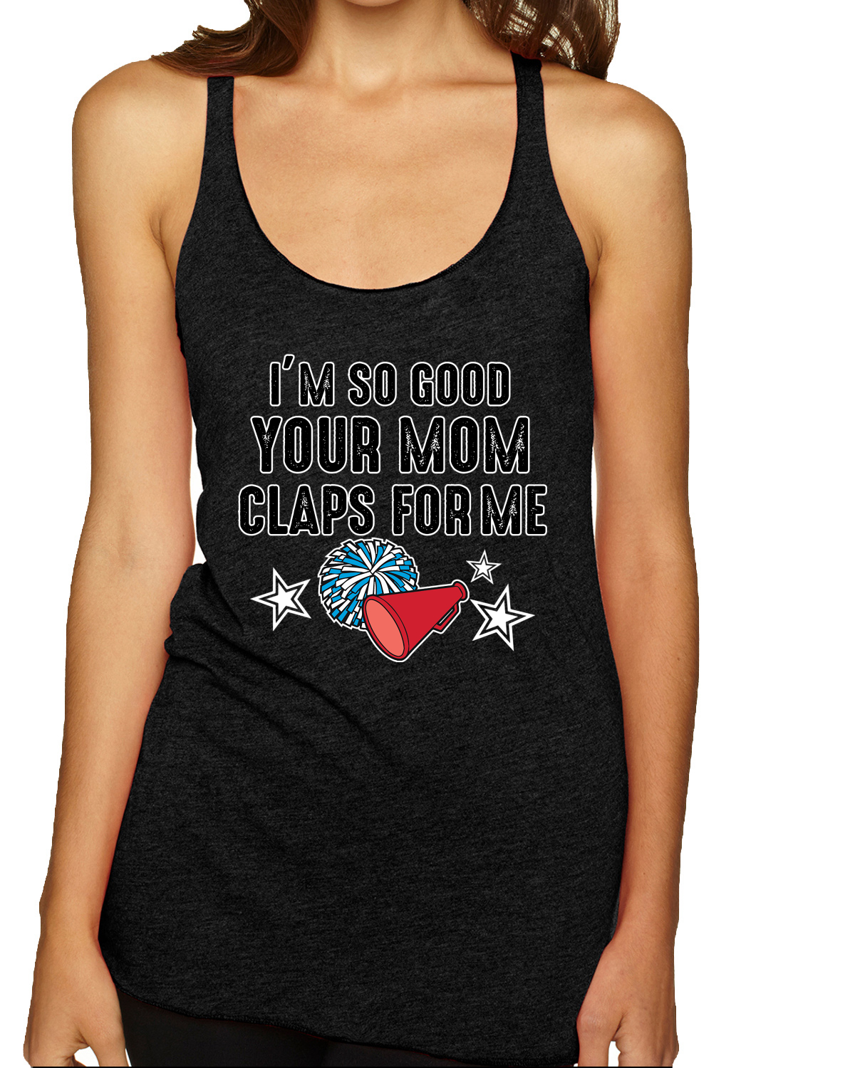 Im So Good Your Mom Claps For Me Cheerleading Humor Tri-Blend Racerback Tank Top - Picture 8 of 15