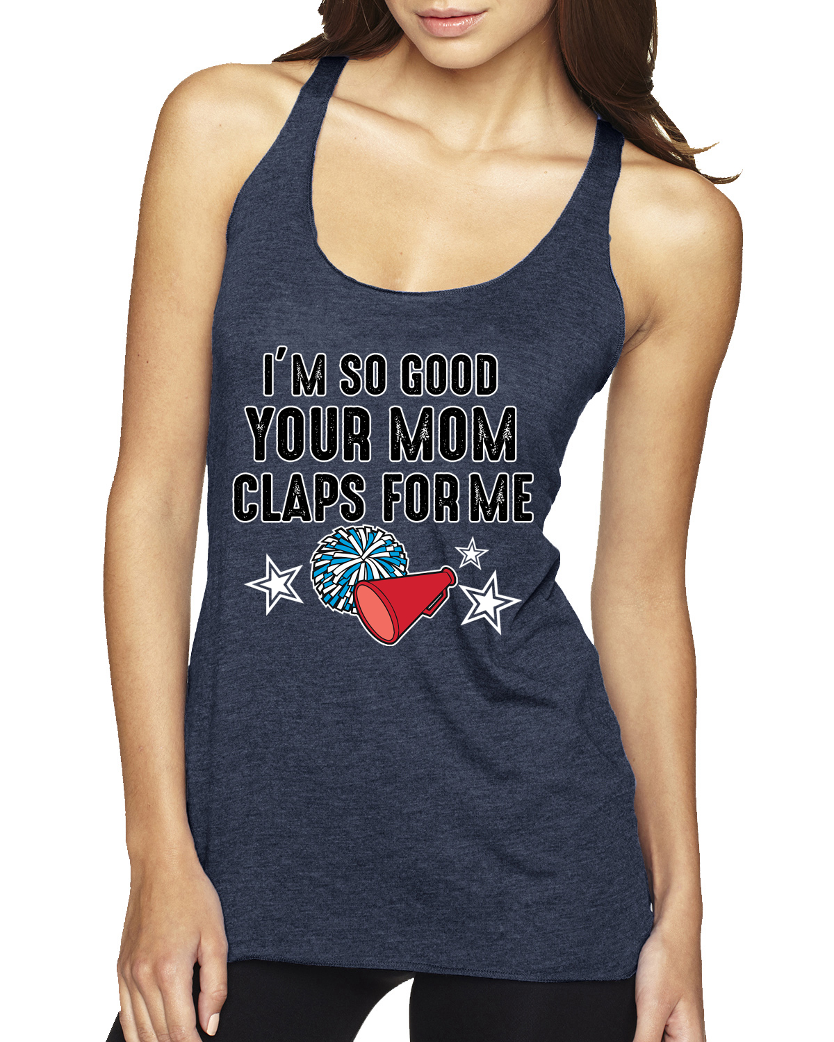 Im So Good Your Mom Claps For Me Cheerleading Humor Tri-Blend Racerback Tank Top - Picture 9 of 15