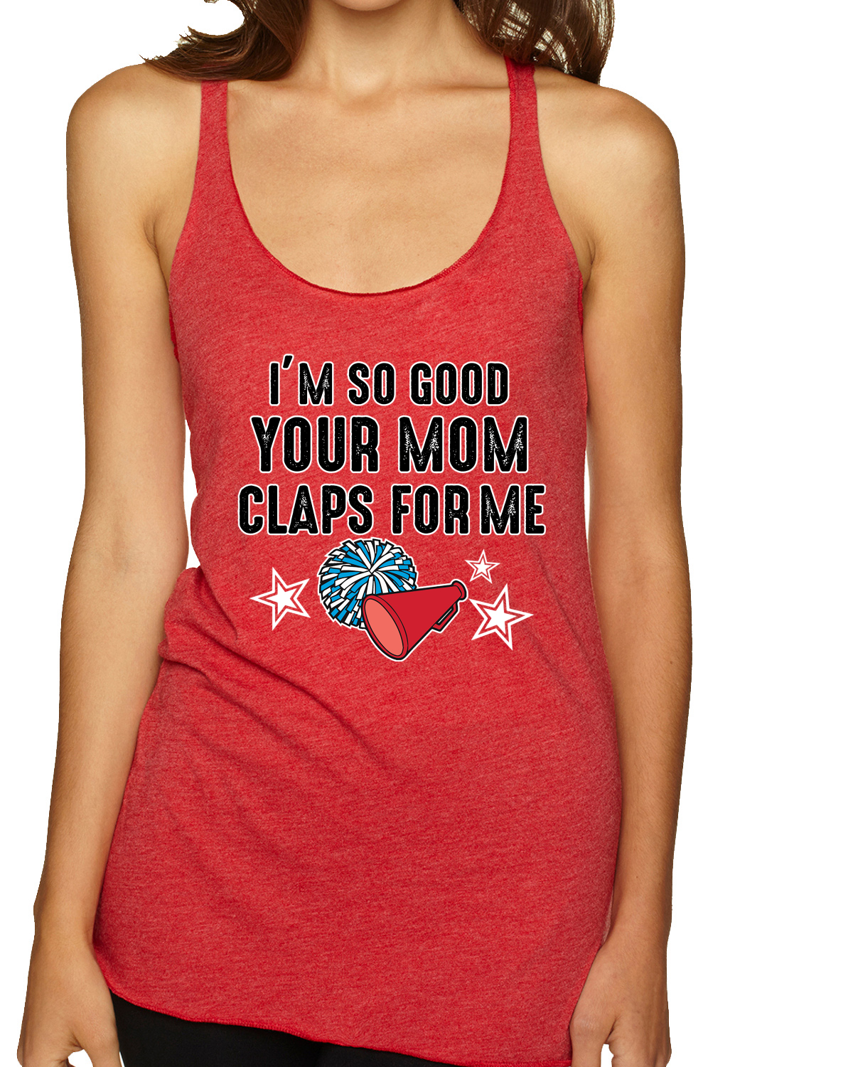 Im So Good Your Mom Claps For Me Cheerleading Humor Tri-Blend Racerback Tank Top - Picture 10 of 15