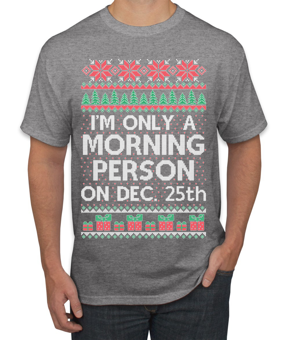 I'm Only A Morning Person on December 25th Men TShirt - Picture 7 of 22