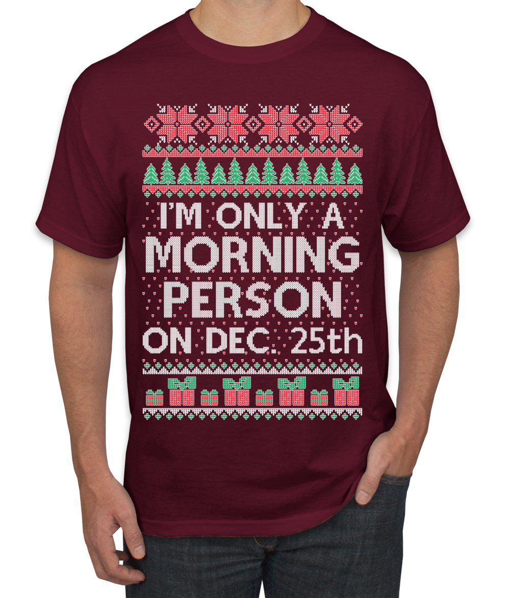 I'm Only A Morning Person on December 25th Men TShirt - Picture 10 of 22