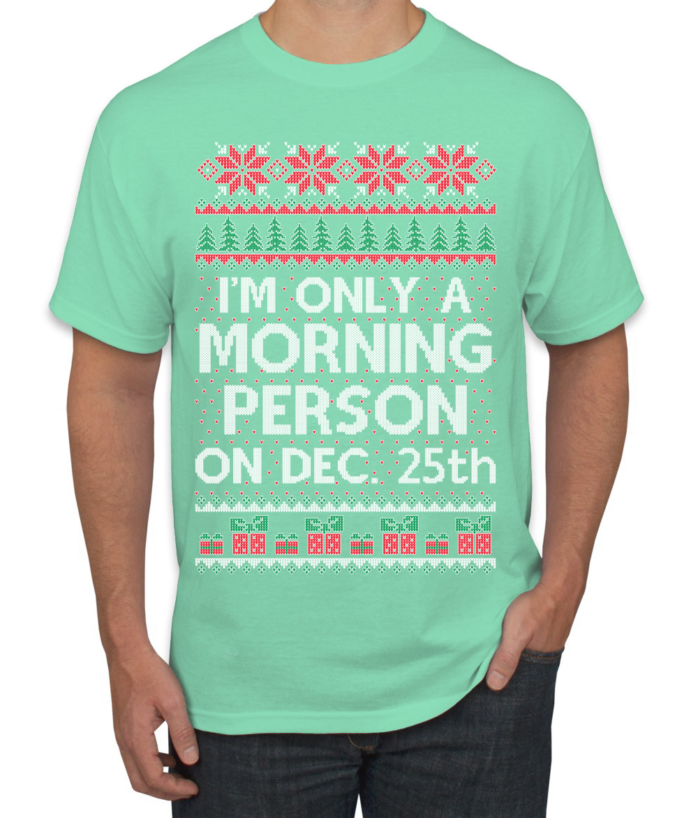 I'm Only A Morning Person on December 25th Men TShirt - Picture 20 of 22