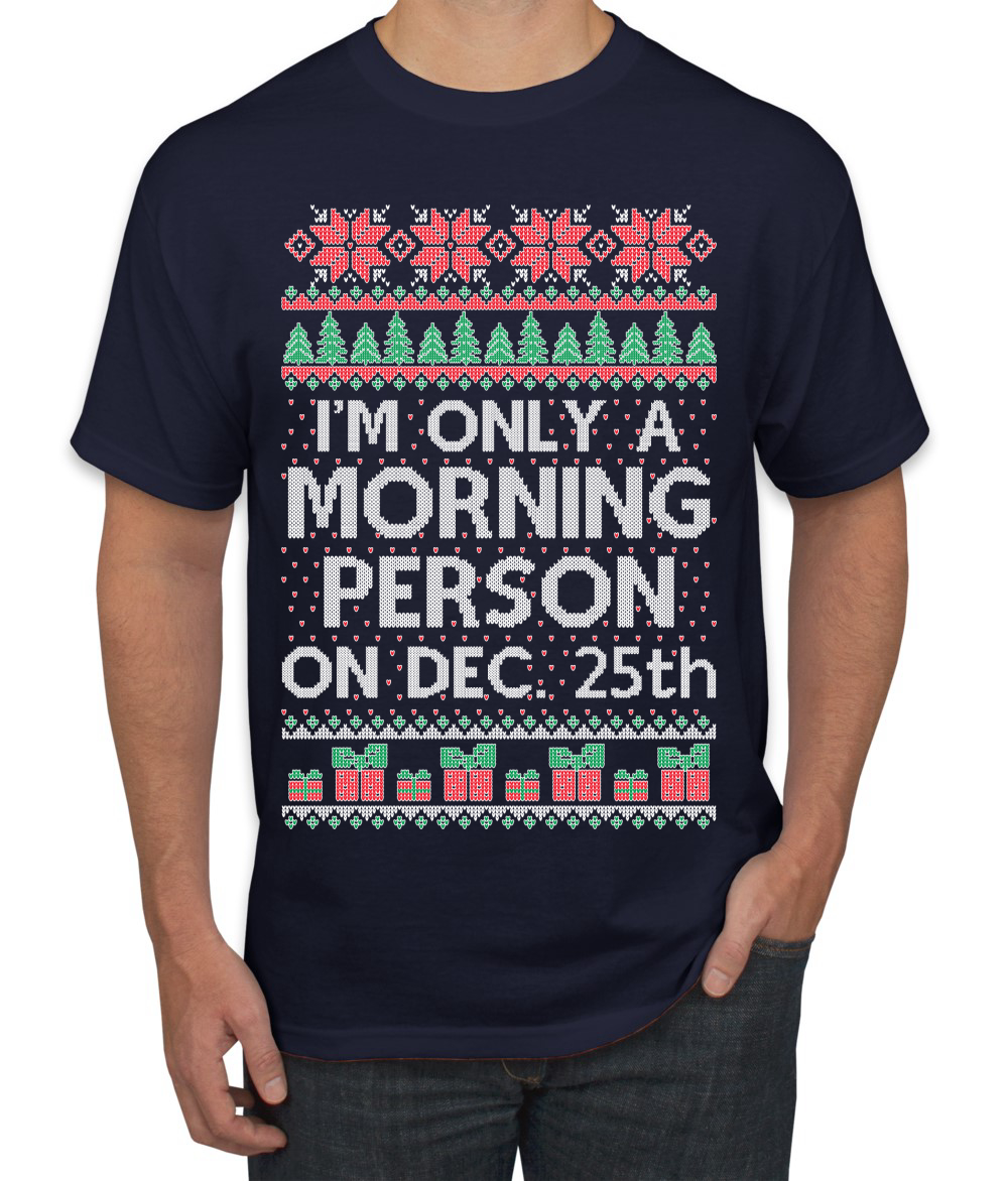 I'm Only A Morning Person on December 25th Men TShirt - Picture 11 of 22
