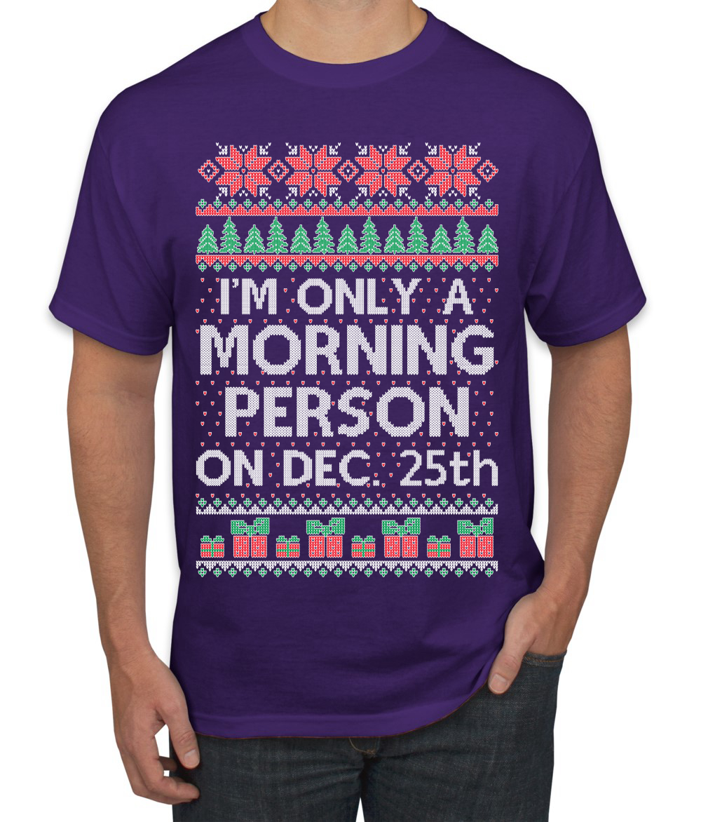 I'm Only A Morning Person on December 25th Men TShirt - Picture 12 of 22