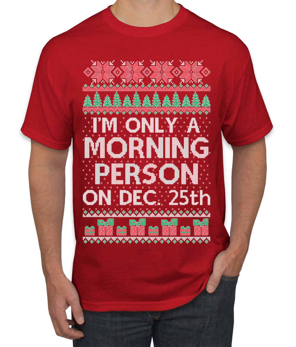 I'm Only A Morning Person on December 25th Men TShirt - Picture 13 of 22