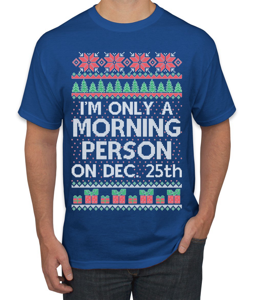 I'm Only A Morning Person on December 25th Men TShirt - Picture 14 of 22