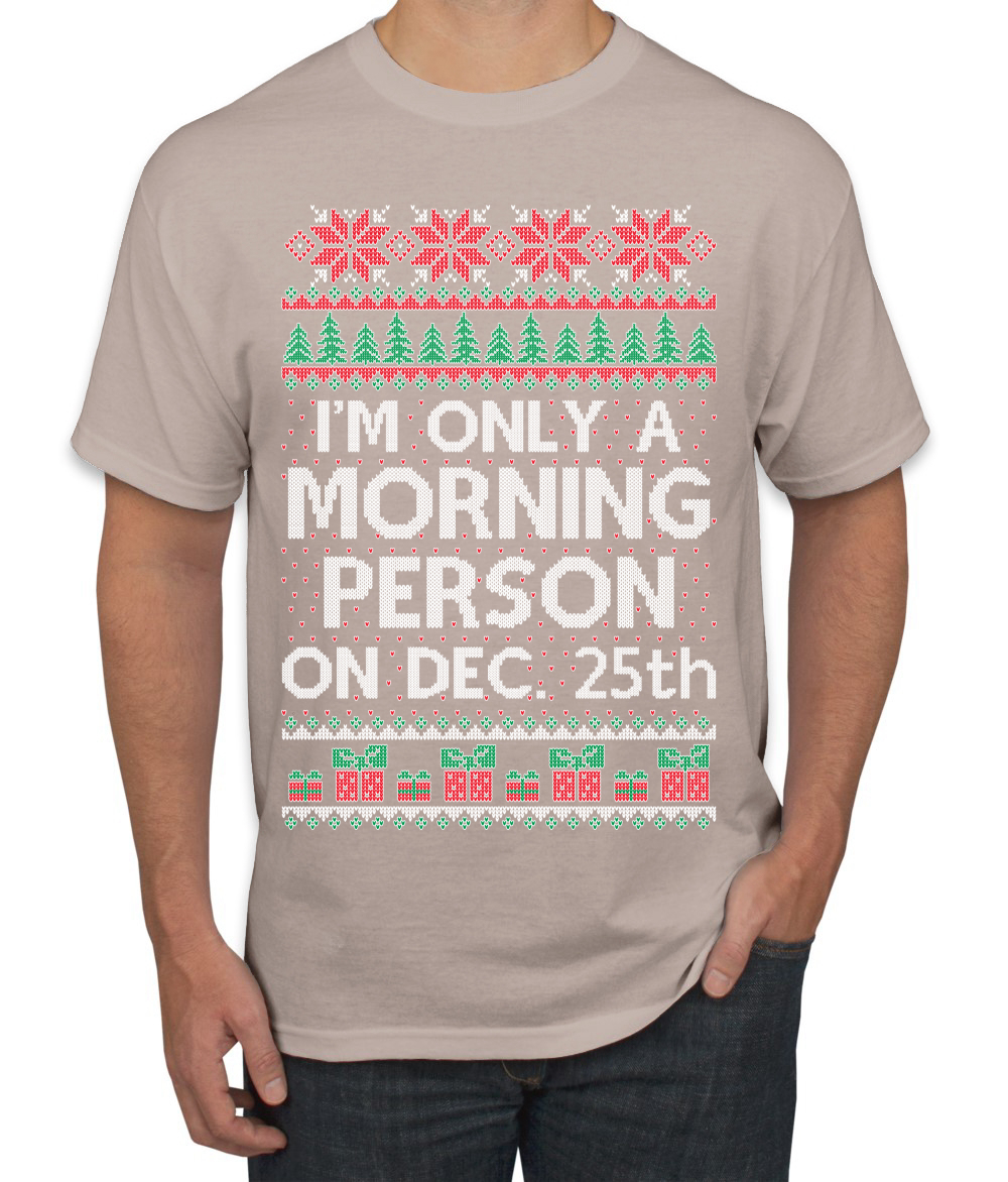 I'm Only A Morning Person on December 25th Men TShirt - Picture 22 of 22