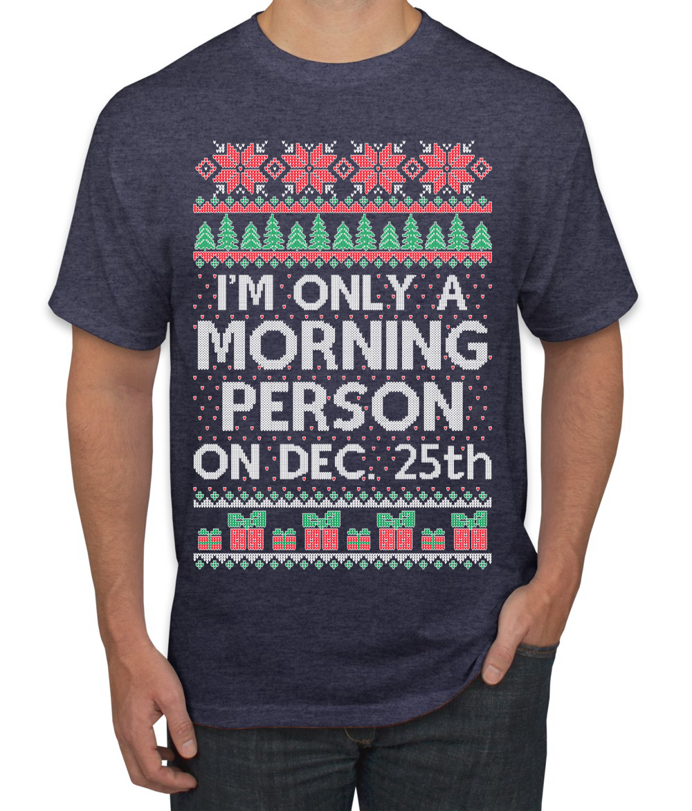 I'm Only A Morning Person on December 25th Men TShirt - Picture 16 of 22