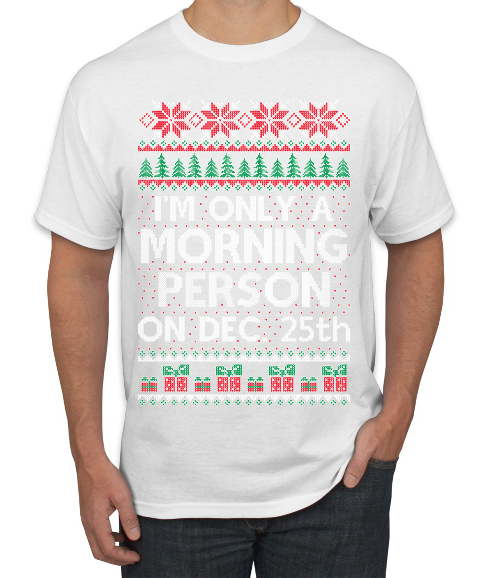 I'm Only A Morning Person on December 25th Men TShirt - Picture 18 of 22