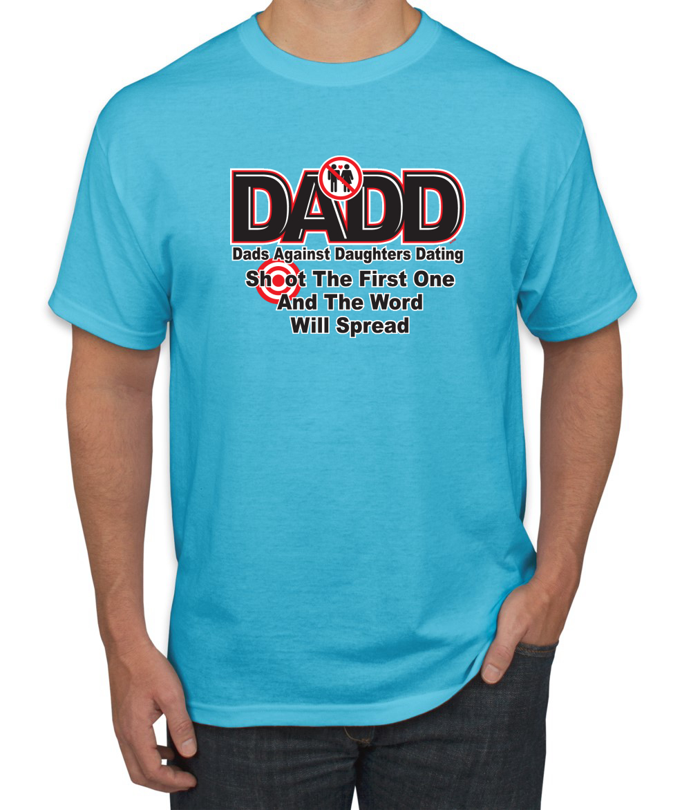 Dads Against Daughters Dating DADD Mens Humor T-Shirt ...