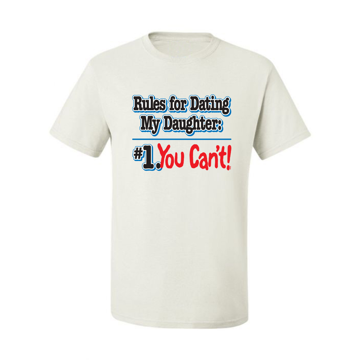 Rules For Dating My Daughter You Can T Mens Humor T Shirt Graphic Funny Dad Tee Ebay