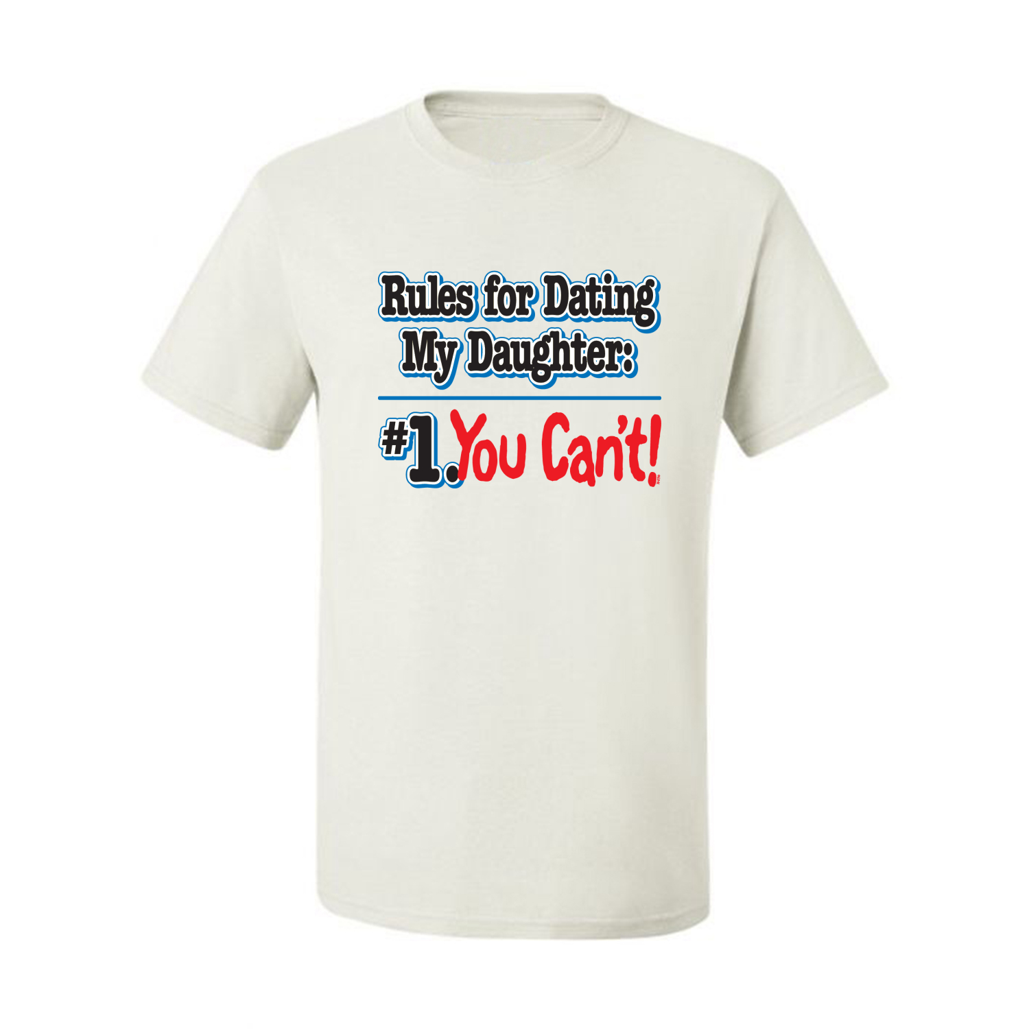 Rules For Dating My Daughter You Cant Mens Humor T Shirt Graphic Funny