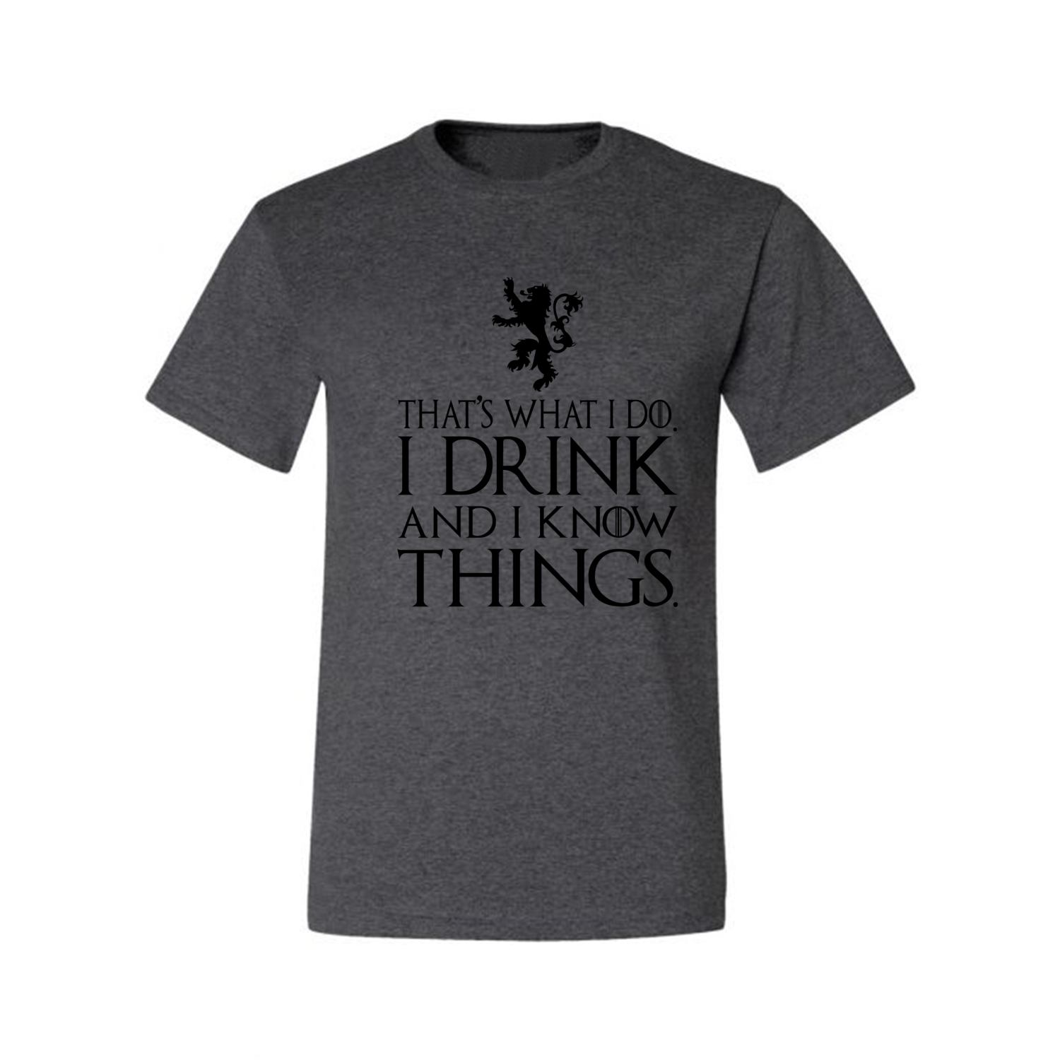 Thats What I Do I Drink and I Know Things GOT Tyrion Graphic Humor Mens T-Shirt - Picture 4 of 17