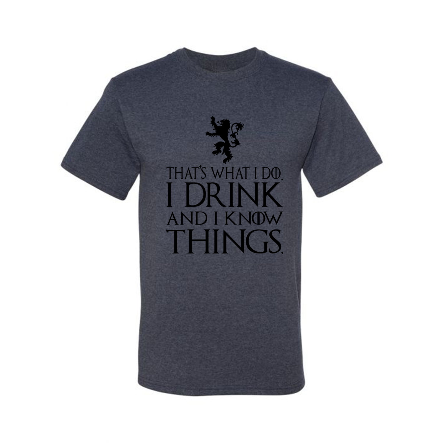 Thats What I Do I Drink and I Know Things GOT Tyrion Graphic Humor Mens T-Shirt - Picture 16 of 17