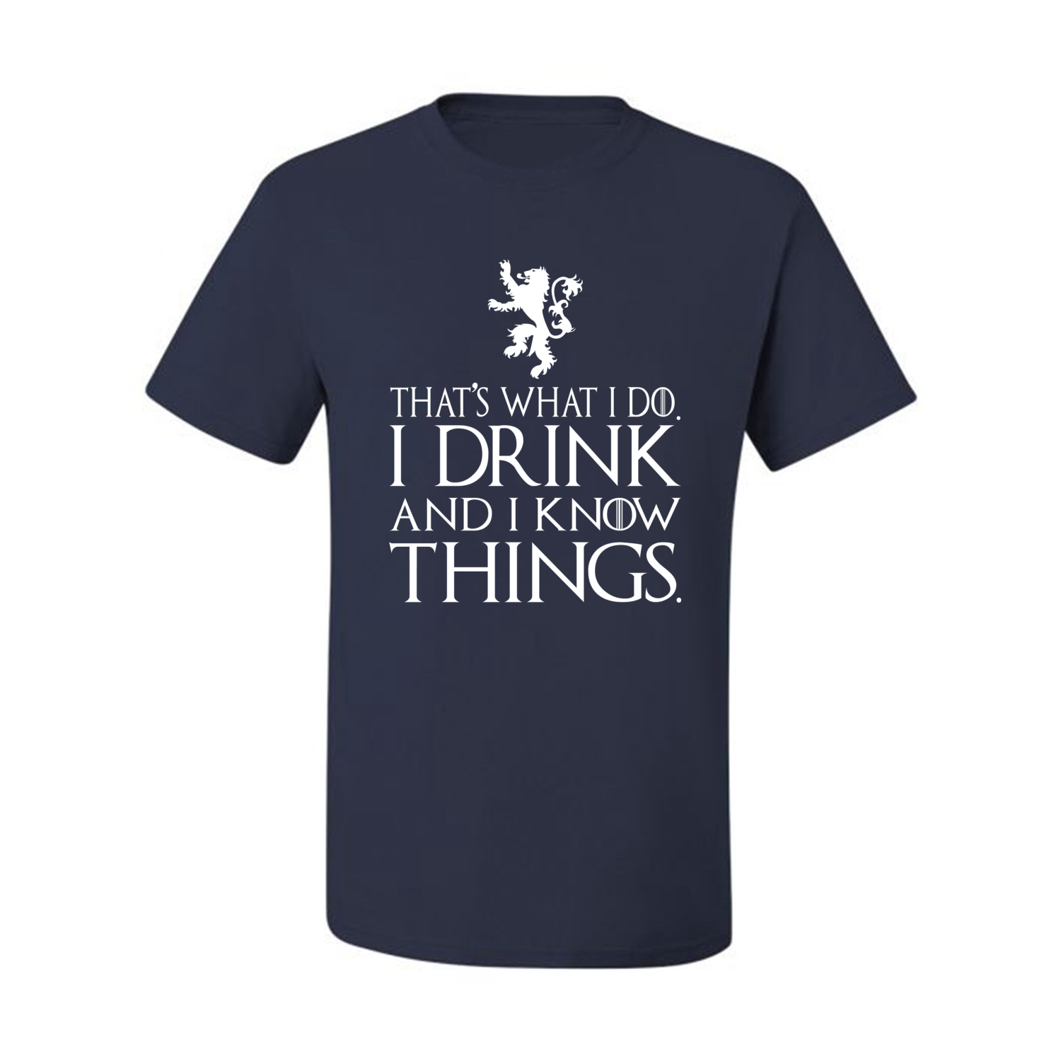 Thats What I Do I Drink and I Know Things GOT Tyrion Graphic Humor Mens T-Shirt - Picture 12 of 19