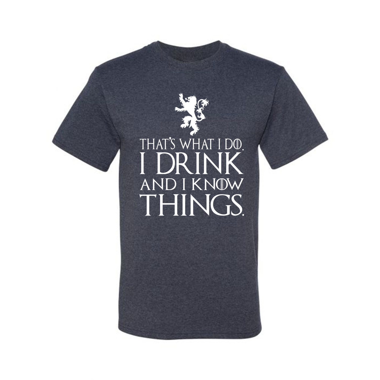 Thats What I Do I Drink and I Know Things GOT Tyrion Graphic Humor Mens T-Shirt - Picture 18 of 19