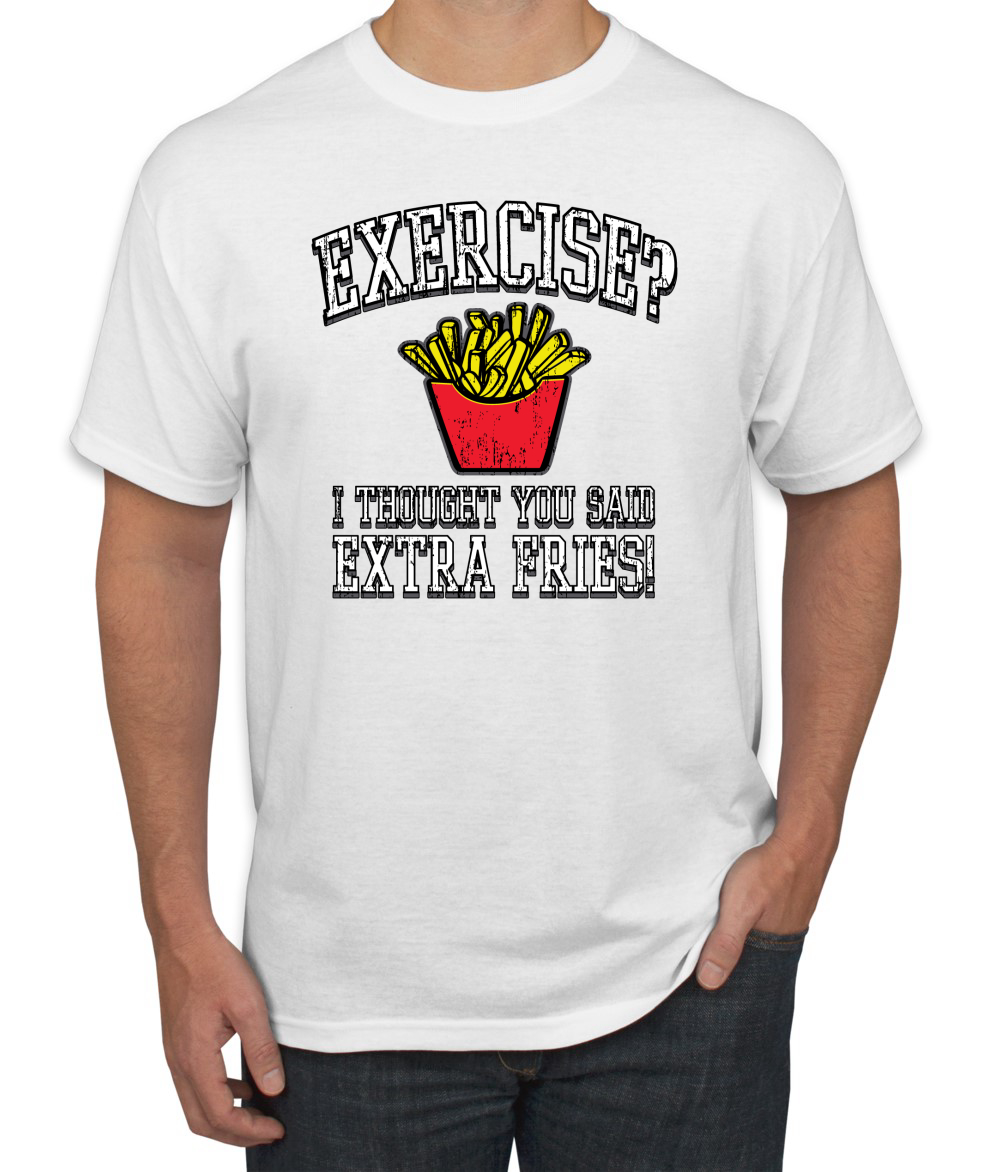 Extra Fries? Funny Mens T-Shirt Exercise Fat Joke Graphic Novelty Gym ...