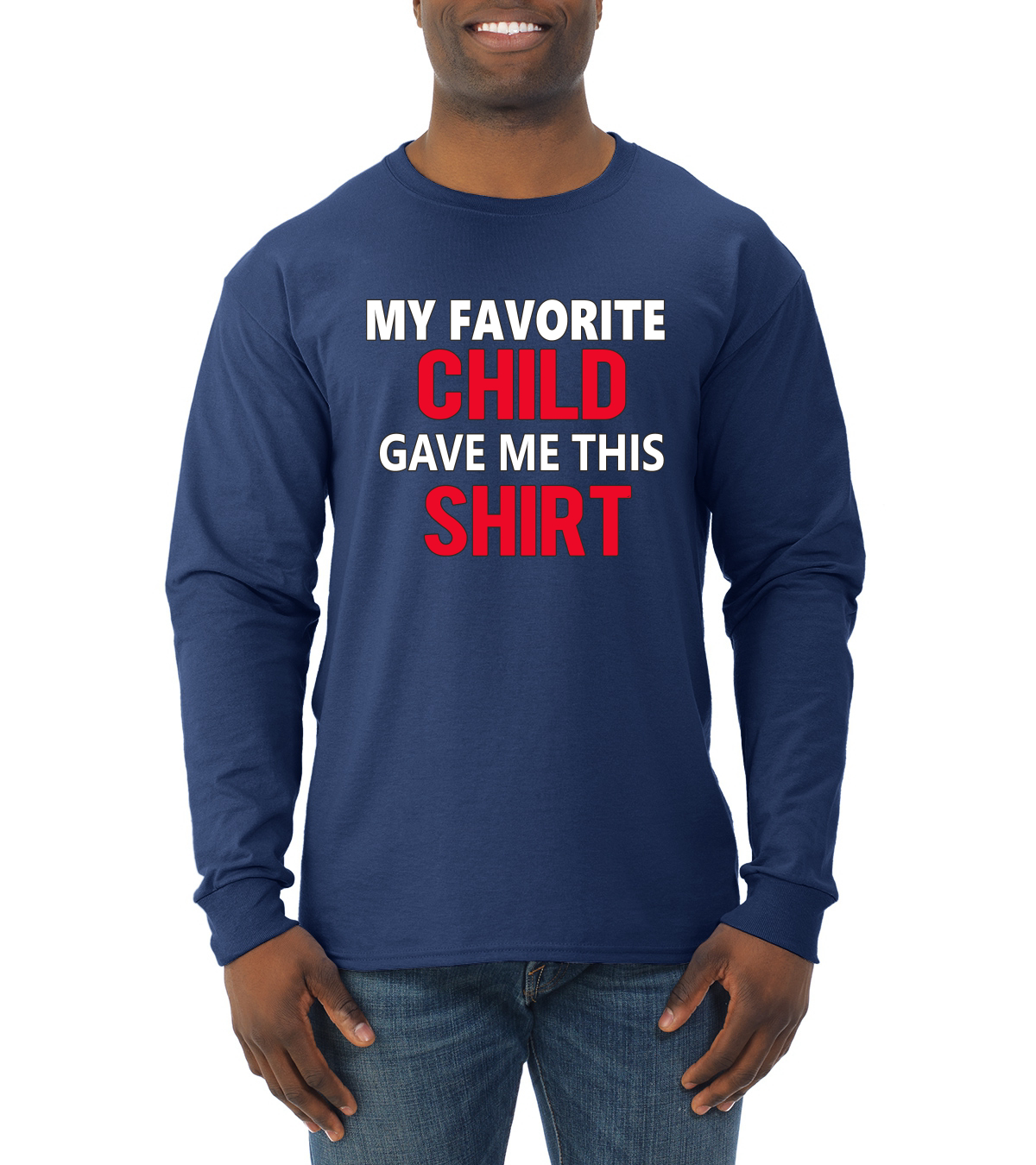 My Favorite Child Gave Me This Shirt Father Gift Men Long Sleeve Tshirt - Picture 8 of 10