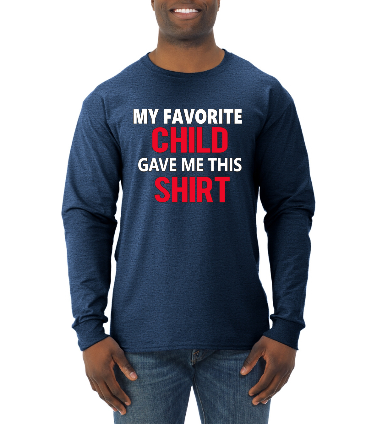 My Favorite Child Gave Me This Shirt Father Gift Men Long Sleeve Tshirt - Picture 10 of 10