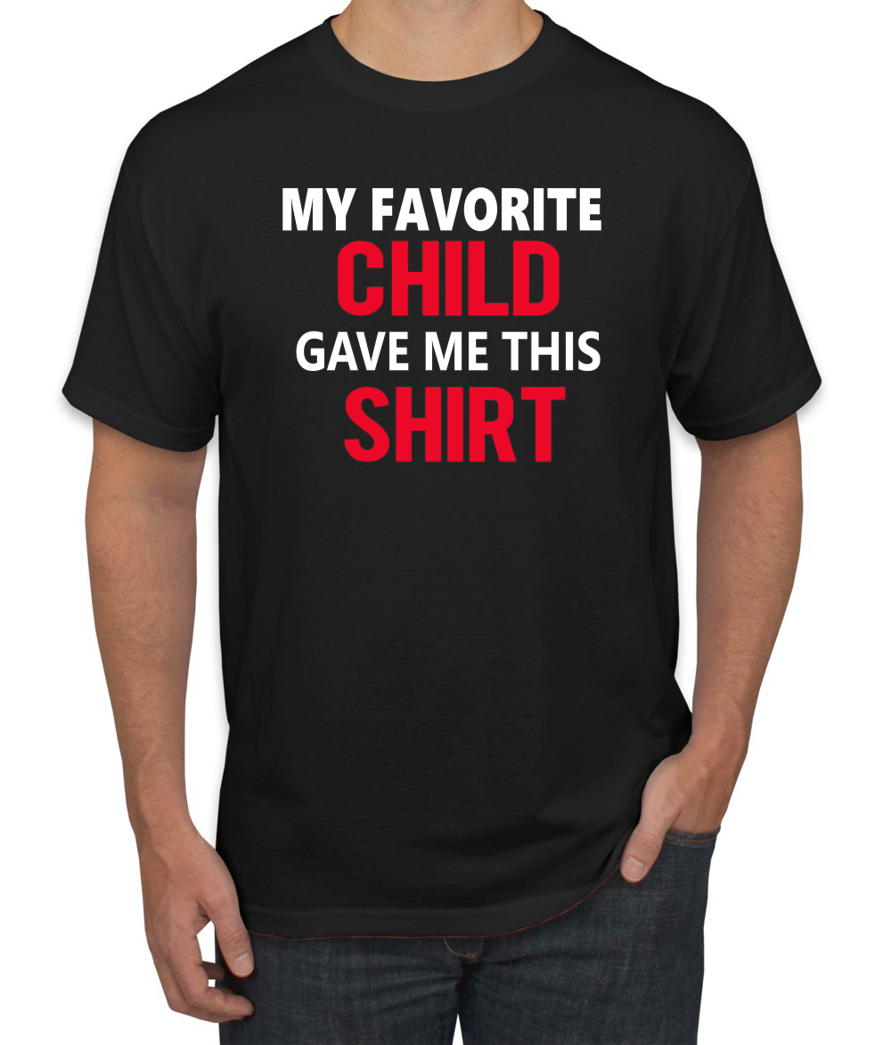 My Favorite Child Gave Me This Shirt Son Daughter Child Dad Father Gift Men T - Picture 3 of 25