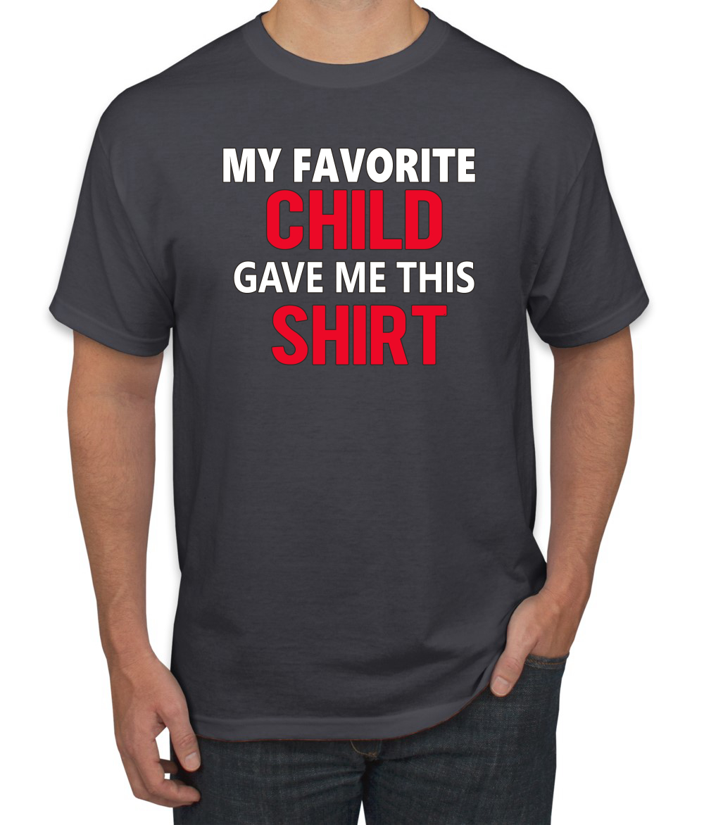 My Favorite Child Gave Me This Shirt Son Daughter Child Dad Father Gift Men T - Picture 4 of 25