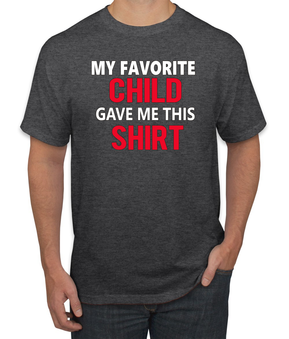 My Favorite Child Gave Me This Shirt Son Daughter Child Dad Father Gift Men T - Picture 7 of 25