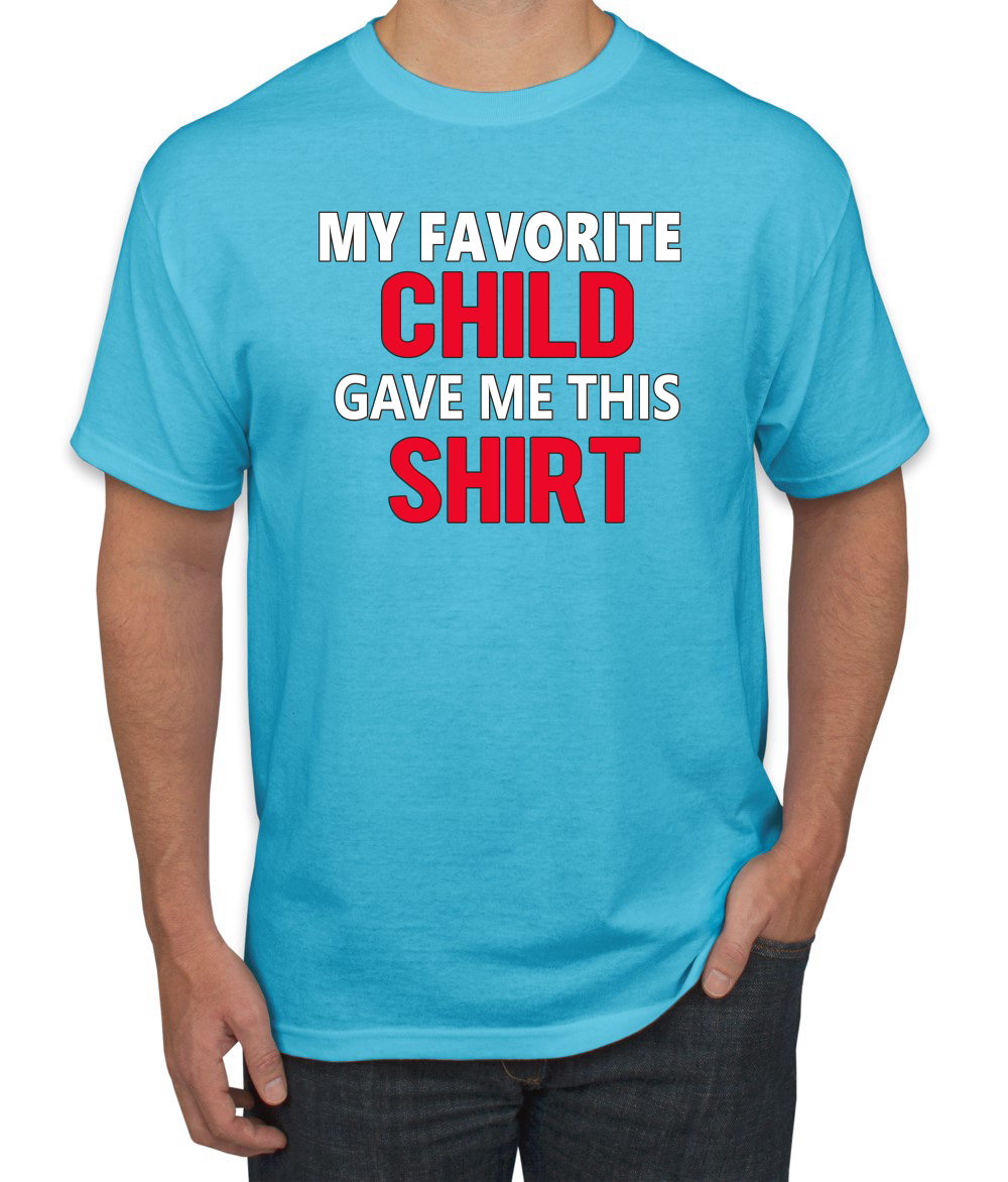 My Favorite Child Gave Me This Shirt Son Daughter Child Dad Father Gift Men T - Picture 12 of 25