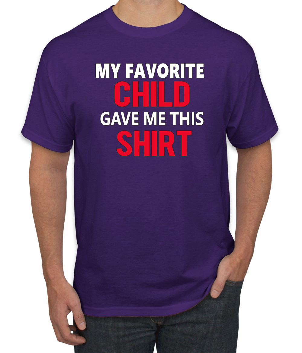 My Favorite Child Gave Me This Shirt Son Daughter Child Dad Father Gift Men T - Picture 18 of 25
