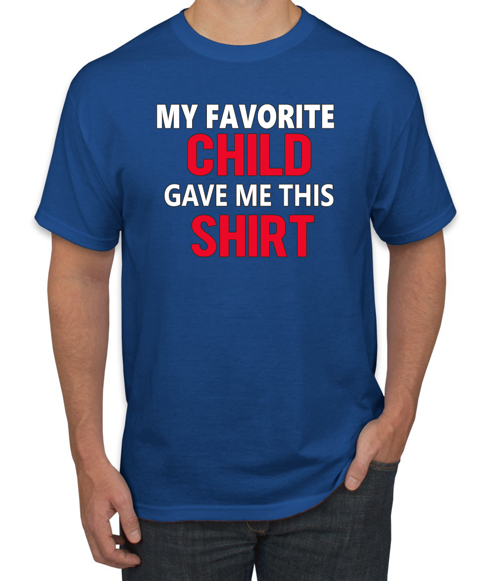 My Favorite Child Gave Me This Shirt Son Daughter Child Dad Father Gift Men T - Picture 20 of 25